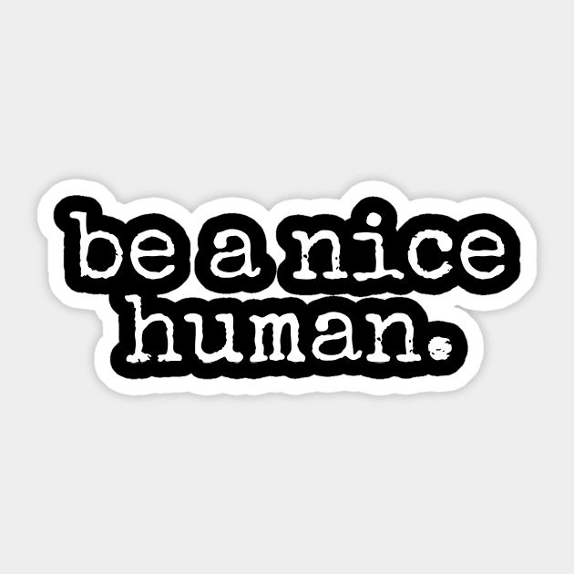 Be A Nice Human Sticker by amalya